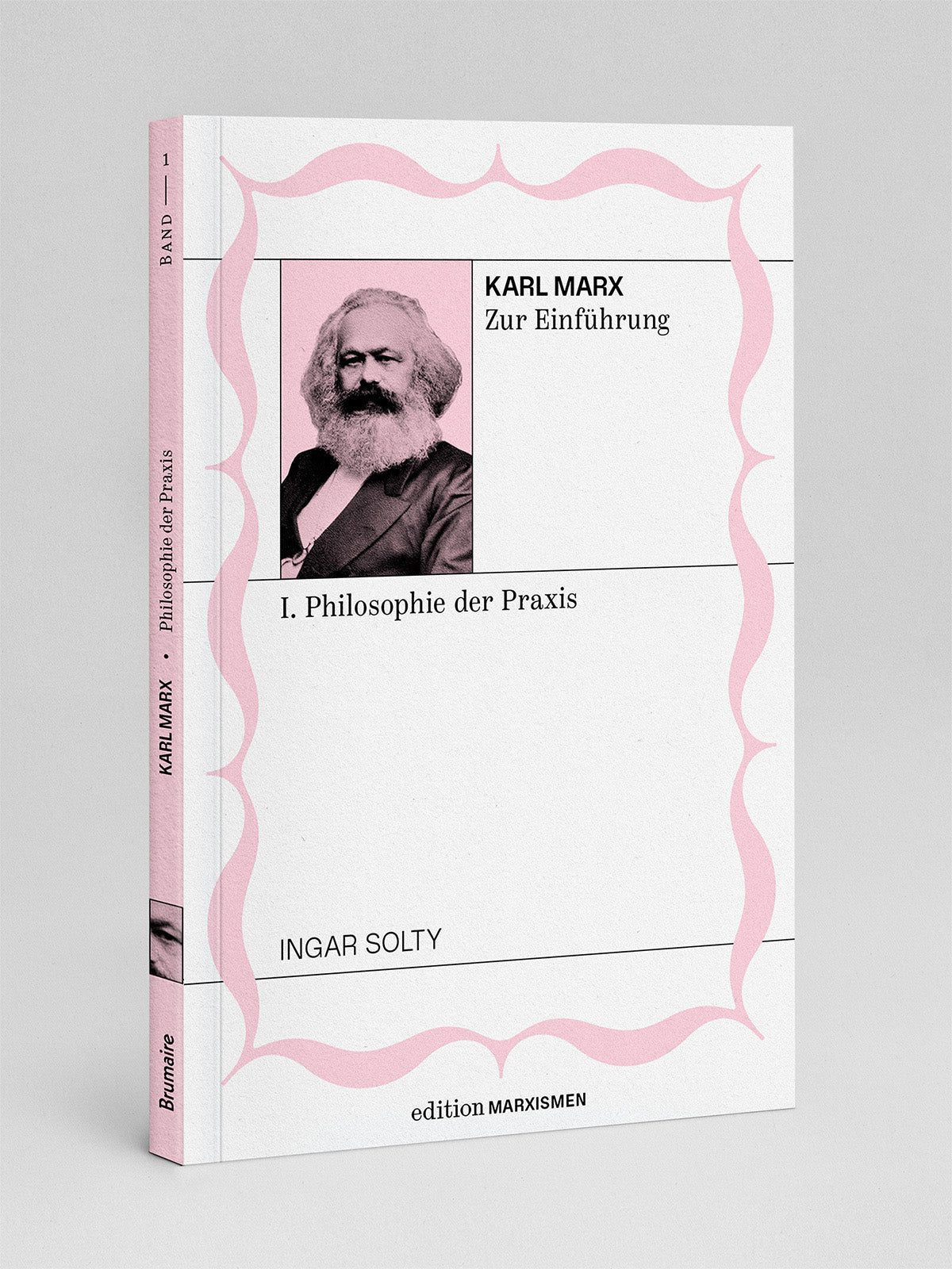 Karl Marx zur Einführung: I. Philosophie der Praxis (E-Book)