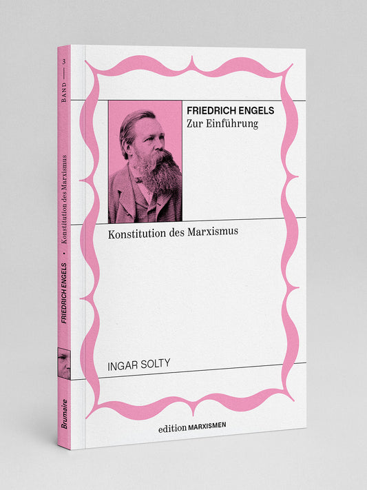 Friedrich Engels zur Einführung: Konstitution des Marxismus