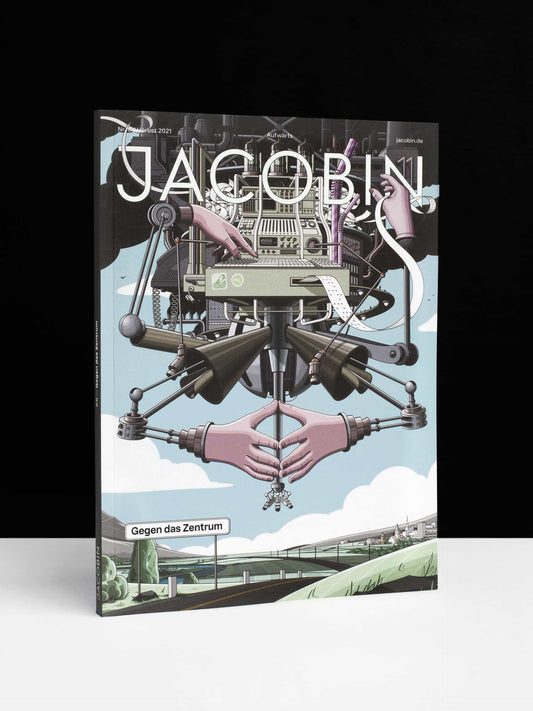 Jacobin #6 – Gegen das Zentrum